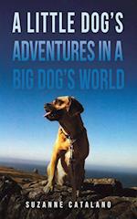 A Little Dog's Adventures in a Big Dog's World