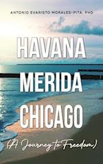 Havana-Merida-Chicago (A Journey to Freedom)