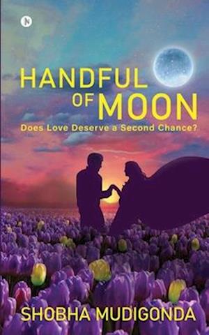 Handful of Moon: Does Love Deserve a Second Chance?