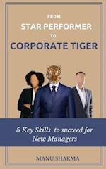 From Star Performer to Corporate Tiger: 5 Key Skills to succeed for New Manager 