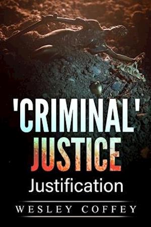 'Criminal' Justice: Justification