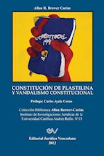 CONSTITUCIÓN DE PLASTILINA Y VANDALISMO CONSTITUCIONAL. La ilegítima mutación de la  Constitución  por el Juez Constitucional al  servicio del autoritarismo