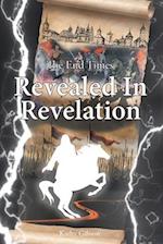 The End Times Revealed in Revelation 