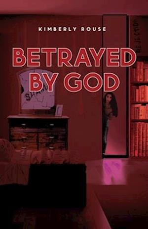 Betrayed By God