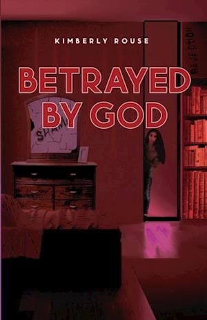 Betrayed By God