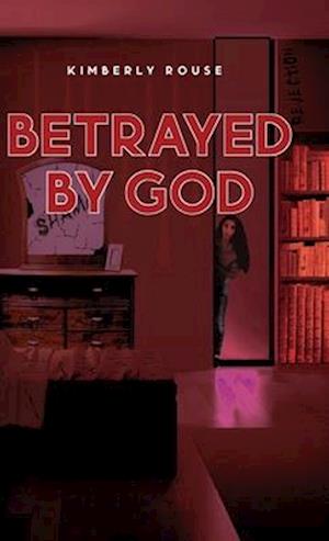 Betrayed By God