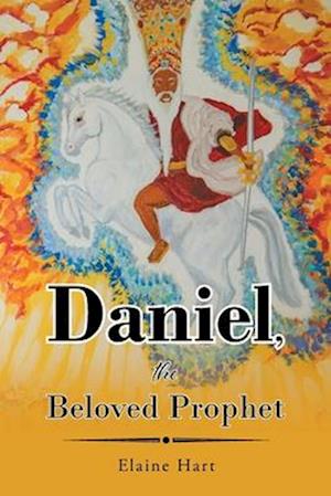 Daniel, the Beloved Prophet