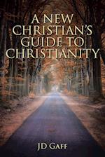 A New Christian's Guide to Christianity 