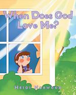 When Does God Love Me? 