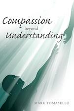 Compassion beyond Understanding 