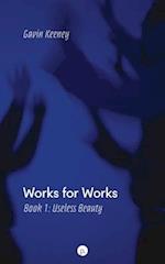 Works for Works, Book 1: Useless Beauty 