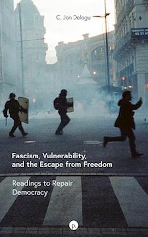 Fascism, Vulnerability, and the Escape from Freedom: Readings to Repair Democracy