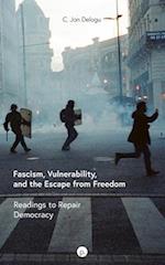 Fascism, Vulnerability, and the Escape from Freedom: Readings to Repair Democracy 