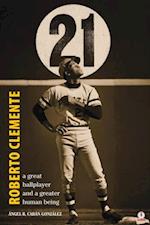 Roberto Clemente : A great ballplayer and a greater human being