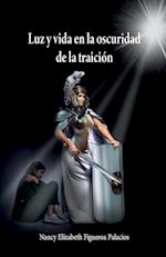 Luz y vida en la oscuridad de la traición