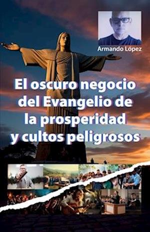 El oscuro negocio del Evangelio de la prosperidad y cultos peligrosos