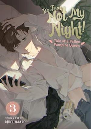 It's Just Not My Night! - Tale of a Fallen Vampire Queen Vol. 3