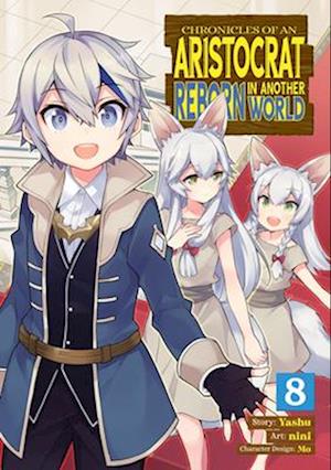 Chronicles of an Aristocrat Reborn in Another World (Manga) Vol. 8