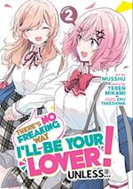 There's No Freaking Way I'll Be Your Lover! Unless... (Manga) Vol. 2