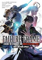 Failure Frame: I Became the Strongest and Annihilated Everything With Low-Level Spells (Manga) Vol. 6