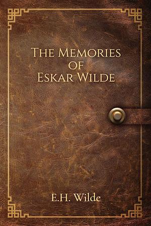 The Memories of Eskar Wilde