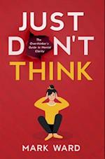 Just Don't Think