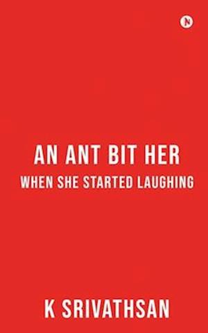 An Ant bit her when she started laughing