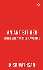 An Ant bit her when she started laughing 