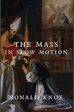 The Mass in Slow Motion 