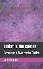 Christ is the Center: Sermons of Mercy in Christ 