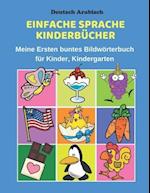 Deutsch Arabisch Einfache Sprache Kinderbücher Meine Ersten buntes Bildwörterbuch für Kinder, Kindergarten