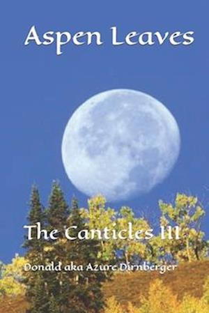 Aspens Leaves: The Canticles III