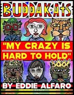 My Crazy is Hard to Hold: The BuddaKats 