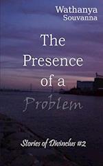 The Presence of a Problem