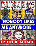 Nobody Likes Me Anymore: The BuddaKats 