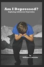 Am I Depressed?: Exploring Adolescent Depression 