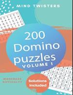 200 Domino Puzzles - Mind Twisters - Moderate Difficulty - Solutions Included - Volume 1