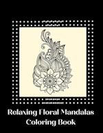 Relaxing Floral Mandalas Coloring Book