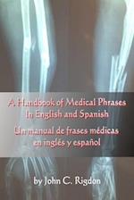A Handbook of Medical Phrases In English and Spanish