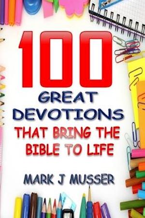 100 Great Devotions that Bring the Bible to Life