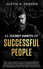 11 Secret Habits Of Successful People: Copy These 11 Quirky Yet Effective And Productive Daily Habits Of Millionaires, Superstar Athletes, And High Pr