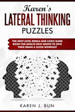 Karen's Lateral Thinking Puzzles: The Next Level Riddle And Logic Game Book For Adults Who Wants To Give Their Brain A Good Workout 