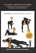 Kettlebell Exercise Encyclopedia VOL. 3: Kettlebell press, push-up, row, and snatch exercise variations 
