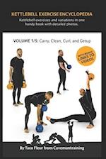 Kettlebell Exercise Encyclopedia VOL. 1: Kettlebell carry, clean, curl, and getup exercise variations 