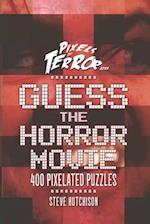 Guess the Horror Movie: 400 Pixelated Puzzles 