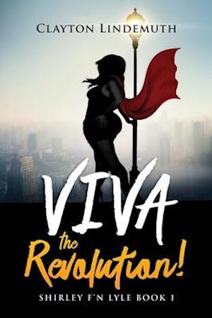 Shirley F'N Lyle: VIVA the REVOLUTION