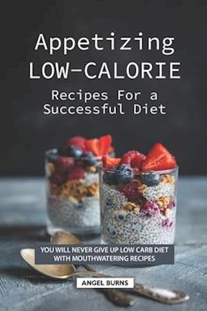 Appetizing Low-Calorie Recipes for a Successful Diet