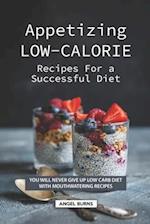 Appetizing Low-Calorie Recipes for a Successful Diet