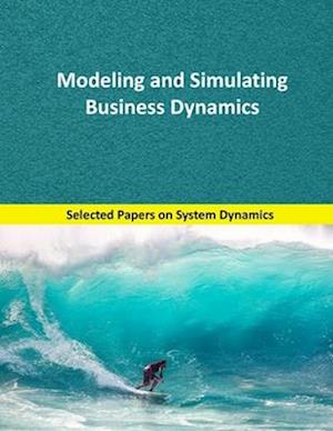 Modeling and Simulating Business Dynamics