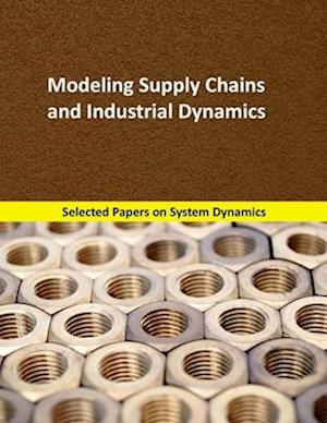 Modeling Supply Chains and Industrial Dynamics